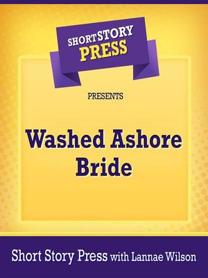 cover image of Short Story Press Presents Washed Ashore Bride
